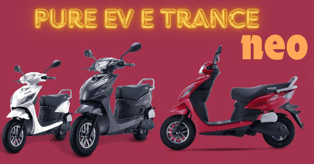 Pure EV E Trance Neo Electric Scooter Specification, Price , Range in hindi