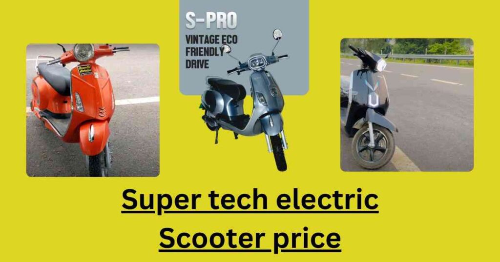 Super tech electric Scooter price & Specification In India