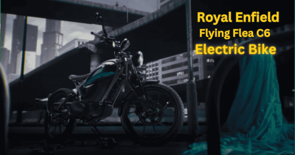 न्यू Royal Enfield Flying Flea C6 Electric Bike ने दिया भारत में दर्शन !जानिए बाइक के स्पेसिफिकेशन, फीचर्स और लांच डेट :