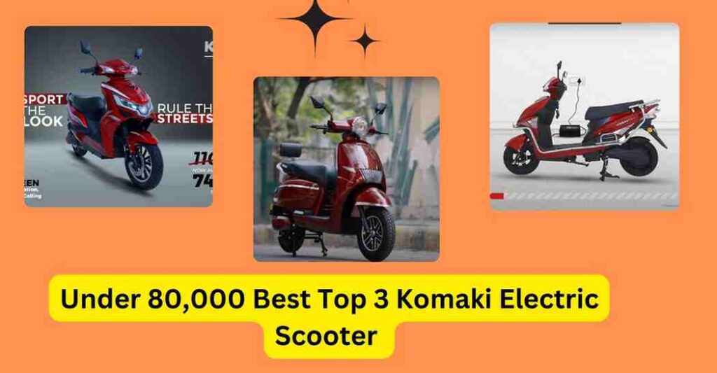 Under 80,000 Best Top 3 Komaki Electric Scooter